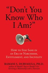 “Don’t You Know Who I Am?”: How to Stay Sane in an Era of Narcissism, Entitl…