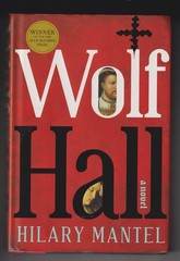 Wolf Hall by Hilary Mantel (Hardcover: Historical Fiction) 2009