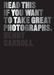 Read This If You Want to Take Great Photographs – Paperback – GOOD