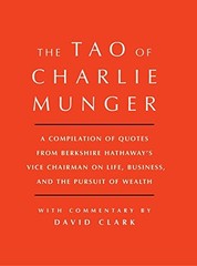 Tao of Charlie Munger: A Compilation of Quotes from Berkshire Ha
