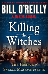 Killing the Witches: The Horror of Salem, Massachusetts (Bill O’Reilly’s Kil…