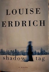 Shadow Tag : A Novel by Louise Erdrich (2010, Hbk)