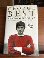 Scoring at Half Time, George Best, Ebury Press, 2003, Signed