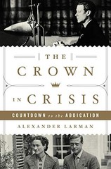 The Crown in Crisis: Countdown to the Abdication – hardcover Larman, Alexand…