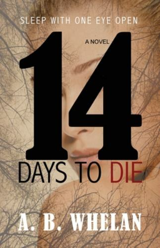 14 Days to Die, Paperback by Whelan, A. B., Brand New, Free shipping in the US