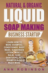 Natural & Organic Liquid Soap Making Business Startup: Learn How to Make Sha…