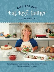 Amy Roloff Eat, Love, Gather Cookbook (Amy Roloff Eat, Love Gather Vol 1)