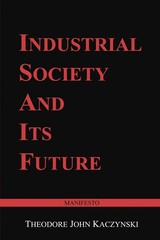 Industrial Society and Its Future: Unabomber Manifesto by Theodore John Kaczynsk
