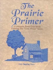 The Prairie Primer, Literature Based Unit Study, Little House Prairie