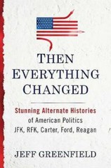 Then Everything Changed: Stunning Alternate Histories of American Politic – GOOD