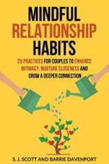 Mindful Relationship Habits: 25 Practices for Couples to Enhance Intimacy,…