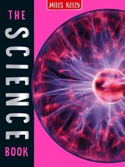 The Science Book: 160 Pages Packed Full of Amazing Photos and Fantastic Facts