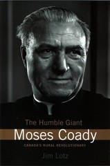 The Humble Giant: Moses Coady, Canada’s Rural Revolutionary – paperback Jim …