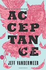 ACCEPTANCE: A NOVEL (THE SOUTHERN REACH TRILOGY) By Jeff Vandermeer *Excellent*