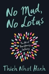 No Mud, No Lotus: The Art of Transforming Suffering by Thich Nhat Hanh: Used