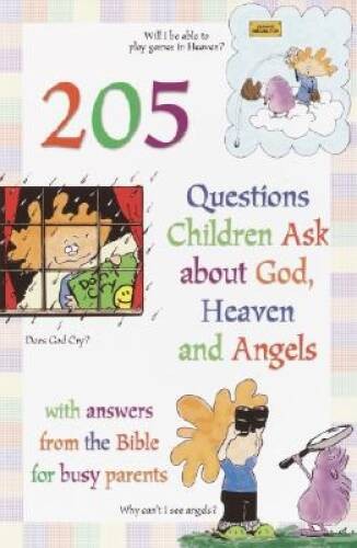 205 Questions Children Ask About God, Heaven and Angels: With Answer – VERY GOOD