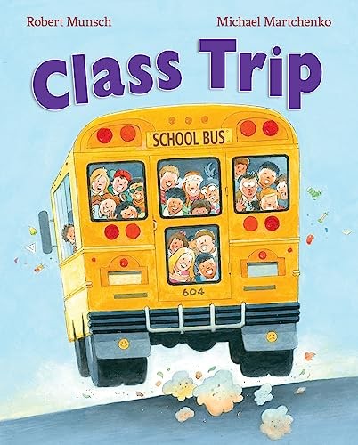 Class Trip – hardcover Munsch, Robert|Martchenko, Michael