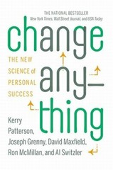 Change Anything: The New Science of Personal Success by Kerry Patterson: New