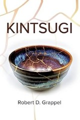 Kintsugi, Grappel, Robert D, Used; Good Book