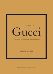 Little Book of Gucci: The Story of the Iconic Fashion House (Little Books of…