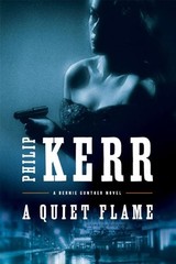 A Quiet Flame (Bernie Gunther Novels) by Philip Kerr