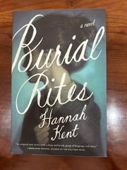 Burial Rites : A Novel by Hannah Kent 2013, Hardcover, 1st North America Ed