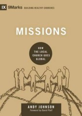 Missions: How the Local Church Goes Global by Johnson, Andy