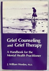 Grief Counseling and Grief Therapy by J. William Worden, Ph.D.
