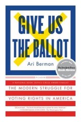 Give Us the Ballot: The Modern Struggle for Voting Rights in America – GOOD