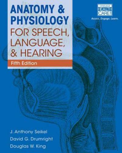 Anatomy & Physiology for Speech, Language, and Hearing, 5th (with An – VERY GOOD