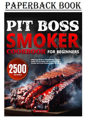 Pit Boss Smoker Cookbook for Beginners: 2500-Day Pit Boss Pellet Smoker Recipes