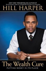 The Wealth Cure: Putting Money in Its Pla- 9781592406500, Hill Harper, hardcover
