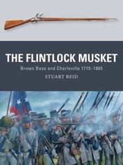 The Flintlock Musket: Brown Bess and Charleville 1715–1865 (Weapon) Reid, Stuar