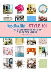 House Beautiful Style 101: 400 Designer Secrets to a Beautiful H