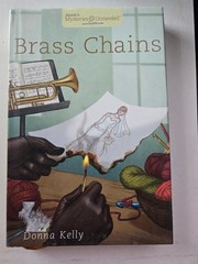 BRASS CHAINS by Donna Kelly-Annie’s Mysteries Unraveled- HC/2015
