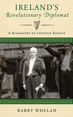 IRELAND’S REVOLUTIONARY DIPLOMAT: A BIOGRAPHY OF LEOPOLD By Barry Whelan *VG+*