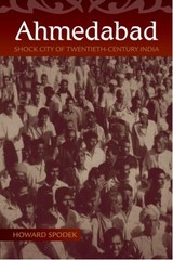 Ahmedabad : Shock City of Twentieth-Century India, Hardcover by Spodek, Howar…