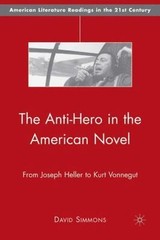 The Anti-Hero in the American Novel: From Joseph Heller to Kurt Vonnegut (Americ