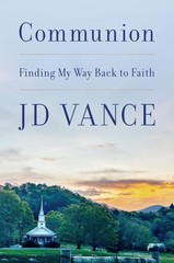 Communion: Finding My Way Back to Faith Hardcover – June 16, 2026 by J. D. Vance