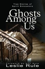 Ghosts Among Us: True Stories of Spirit Enco- paperback, Leslie Rule, 0740747177