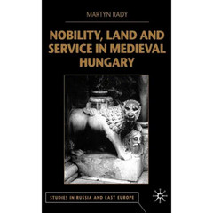 Nobility, Land and Service in Medieval Hungary – Hardcover