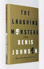 Denis Johnson / The Laughing Monsters A Novel 1st Edition 2014