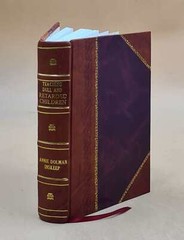 Teaching dull and retarded children, by Annie Dolman Inskeep … [Leather Bound]