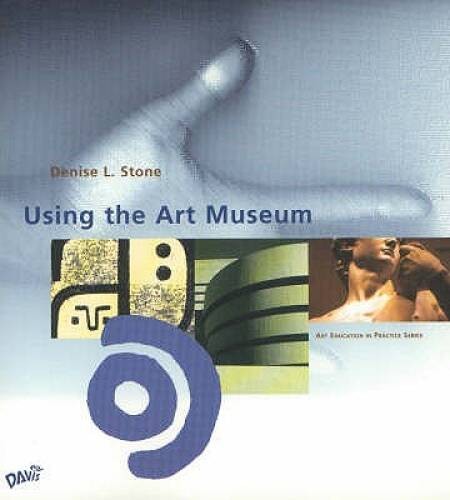 Using the Art Museum (Art Education in Practice) – Paperback – GOOD
