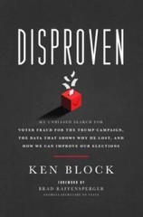 Disproven: My Unbiased Search for Voter Fraud for the Trump Campaign, the – GOOD