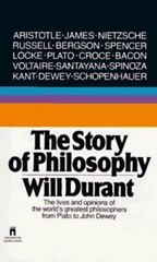 The Story of Philosophy: The Lives and Opinions of the Greater Philosophers