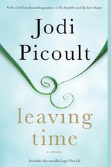 Leaving Time by Jodi Picoult New York Times Bestseller Emotional Mystery Novel