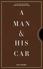 A Man & His Car: Iconic Cars and Stories – Hardcover, by Hranek Matt – Very Good