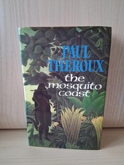 Signed Copy The Mosquito Coast, Paul Theroux. 3rd Impression 1982 + Dust Jacket