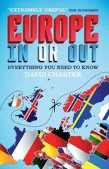 Europe in or Out: Everything You Need to Know By David Charter